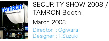 SECURITY SHOW 2008 / TAMRON Booth